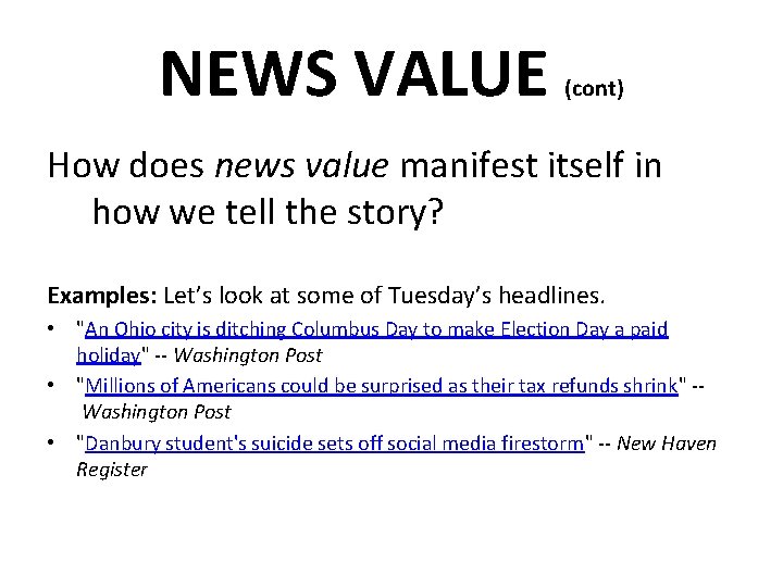 NEWS VALUE (cont) How does news value manifest itself in how we tell the