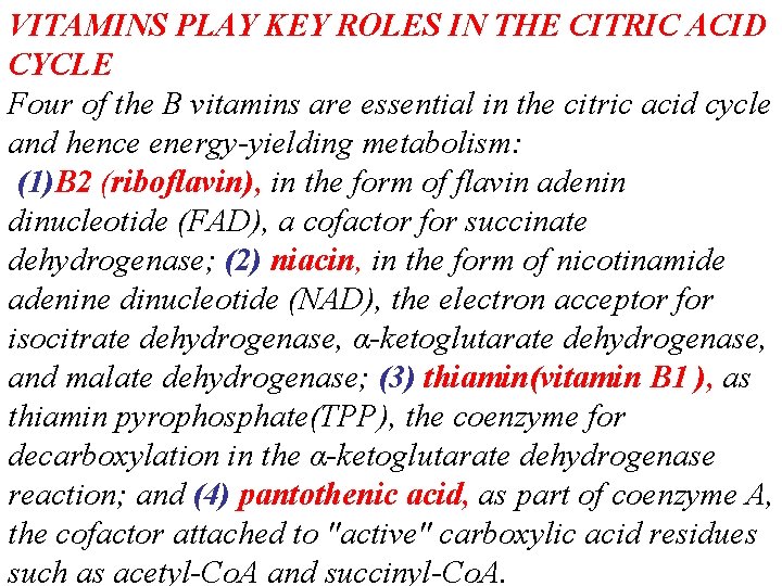 VITAMINS PLAY KEY ROLES IN THE CITRIC ACID CYCLE Four of the B vitamins