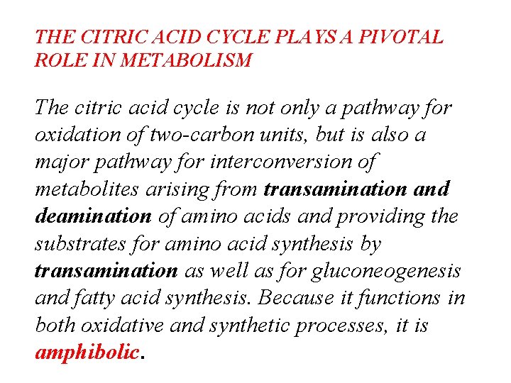 THE CITRIC ACID CYCLE PLAYS A PIVOTAL ROLE IN METABOLISM The citric acid cycle