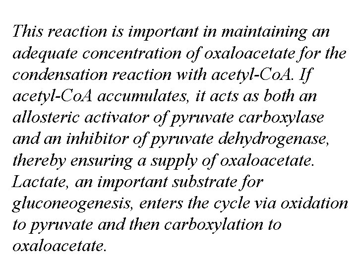 This reaction is important in maintaining an adequate concentration of oxaloacetate for the condensation