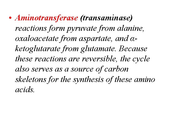  • Aminotransferase (transaminase) reactions form pyruvate from alanine, oxaloacetate from aspartate, and αketoglutarate
