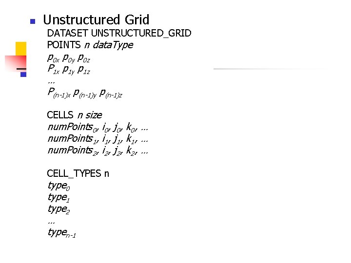 n Unstructured Grid DATASET UNSTRUCTURED_GRID POINTS n data. Type p 0 x p 0