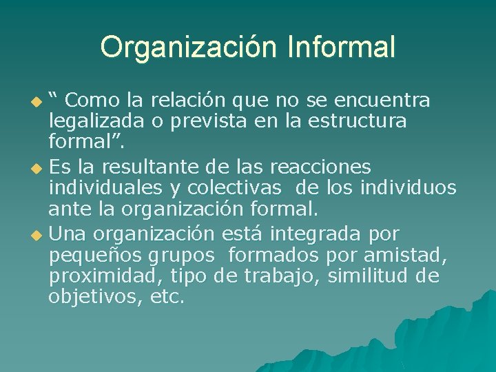 Organización Informal “ Como la relación que no se encuentra legalizada o prevista en