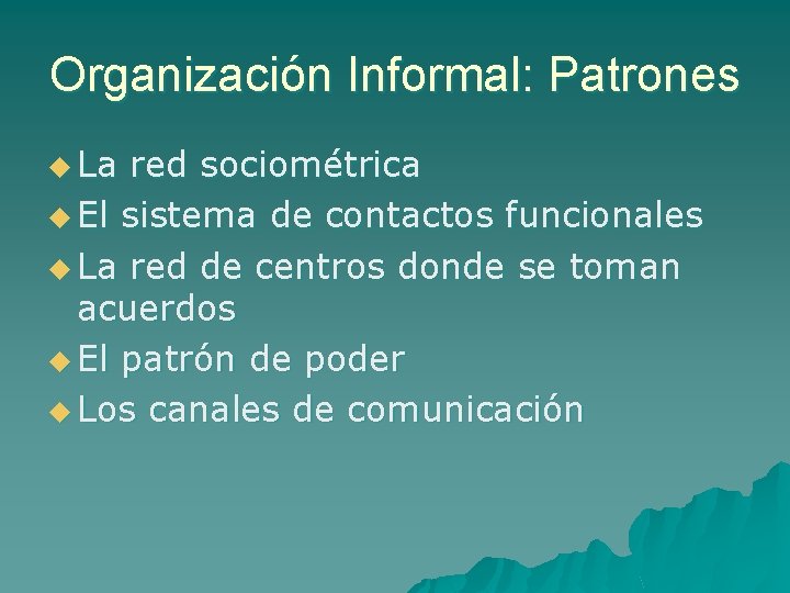 Organización Informal: Patrones u La red sociométrica u El sistema de contactos funcionales u