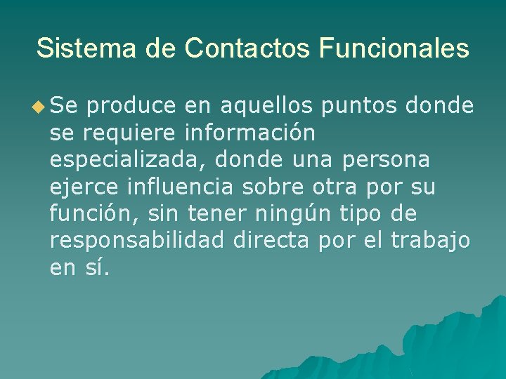 Sistema de Contactos Funcionales u Se produce en aquellos puntos donde se requiere información