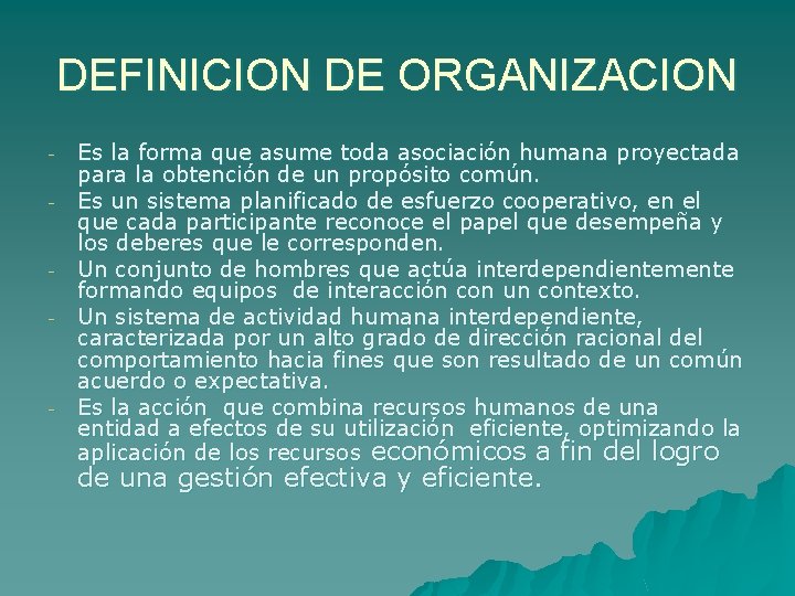 DEFINICION DE ORGANIZACION - - - Es la forma que asume toda asociación humana