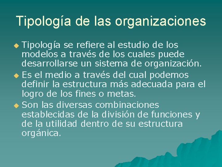 Tipología de las organizaciones Tipología se refiere al estudio de los modelos a través