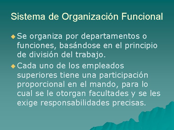 Sistema de Organización Funcional u Se organiza por departamentos o funciones, basándose en el