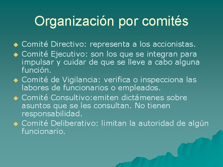 Organización por comités u u u Comité Directivo: representa a los accionistas. Comité Ejecutivo: