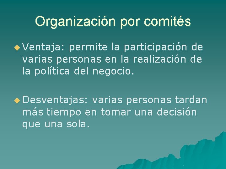 Organización por comités u Ventaja: permite la participación de varias personas en la realización