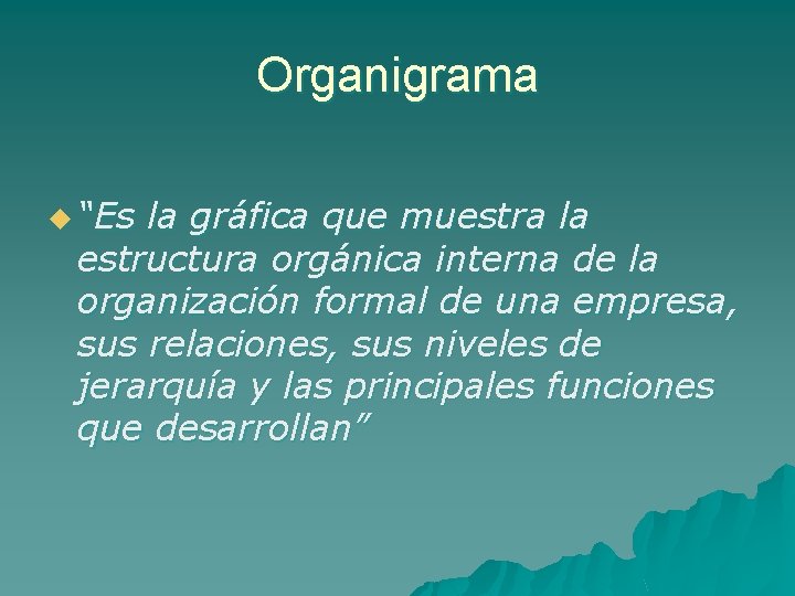 Organigrama u “Es la gráfica que muestra la estructura orgánica interna de la organización