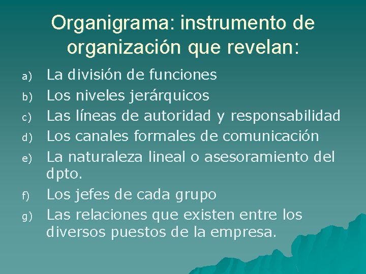 Organigrama: instrumento de organización que revelan: a) b) c) d) e) f) g) La