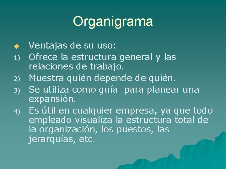 Organigrama u 1) 2) 3) 4) Ventajas de su uso: Ofrece la estructura general