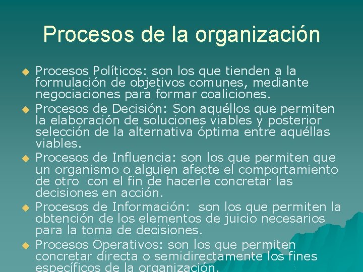 Procesos de la organización u u u Procesos Políticos: son los que tienden a