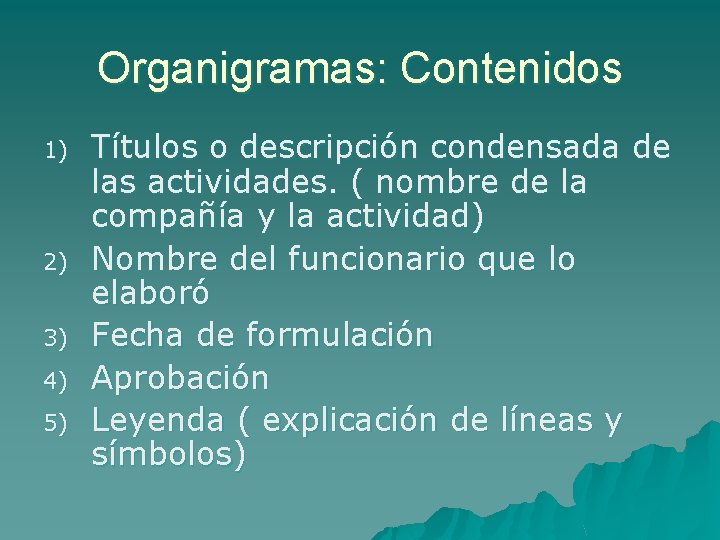 Organigramas: Contenidos 1) 2) 3) 4) 5) Títulos o descripción condensada de las actividades.