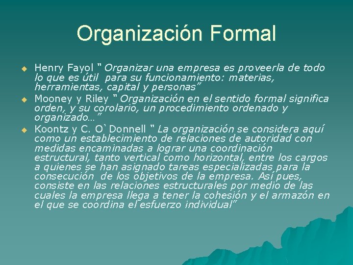 Organización Formal u u u Henry Fayol “ Organizar una empresa es proveerla de