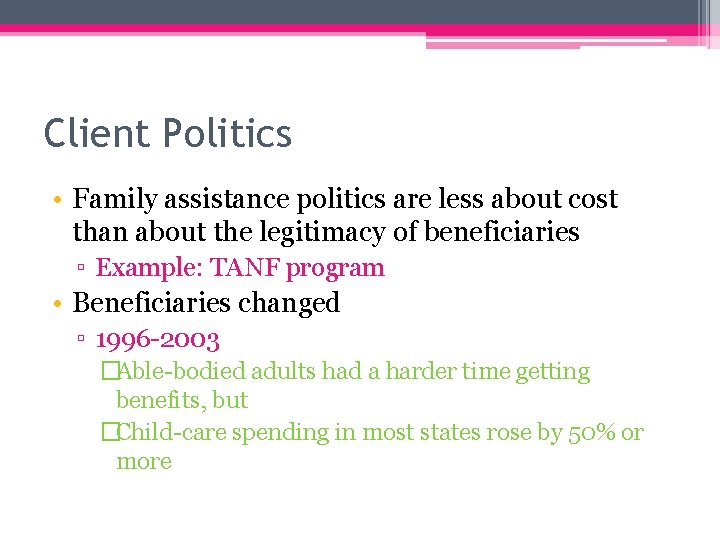 Client Politics • Family assistance politics are less about cost than about the legitimacy