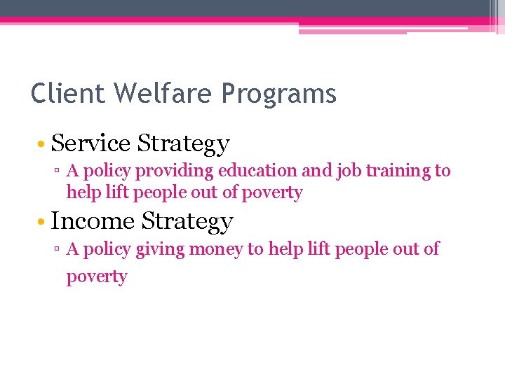 Client Welfare Programs • Service Strategy ▫ A policy providing education and job training