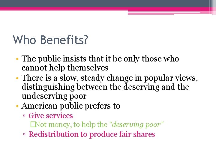 Who Benefits? • The public insists that it be only those who cannot help