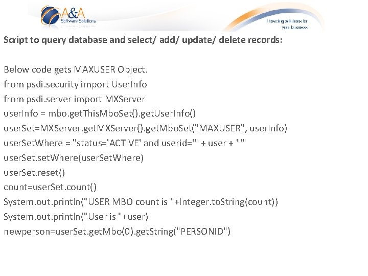 Script to query database and select/ add/ update/ delete records: Below code gets MAXUSER