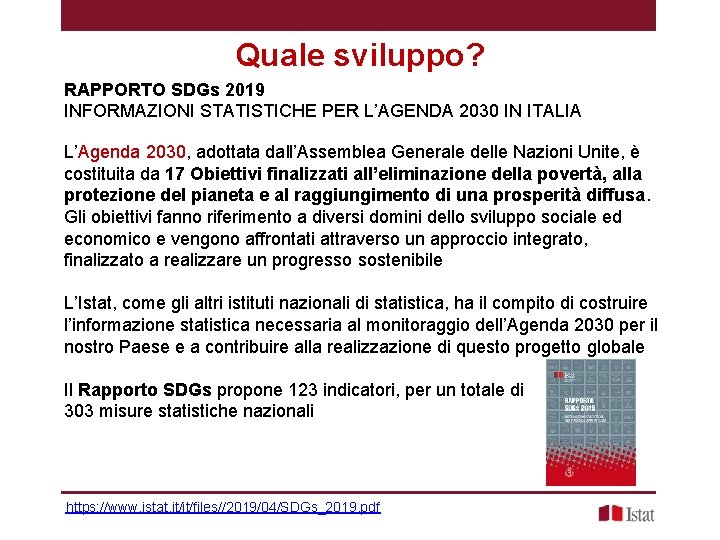 Quale sviluppo? RAPPORTO SDGs 2019 INFORMAZIONI STATISTICHE PER L’AGENDA 2030 IN ITALIA L’Agenda 2030,