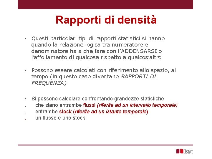 Rapporti di densità • Questi particolari tipi di rapporti statistici si hanno quando la