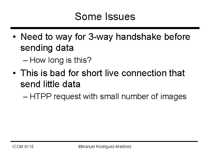 Some Issues • Need to way for 3 -way handshake before sending data –