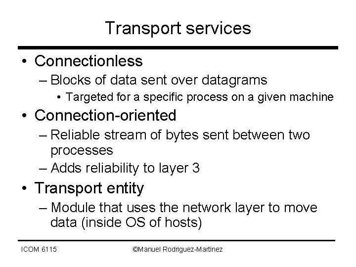 Transport services • Connectionless – Blocks of data sent over datagrams • Targeted for