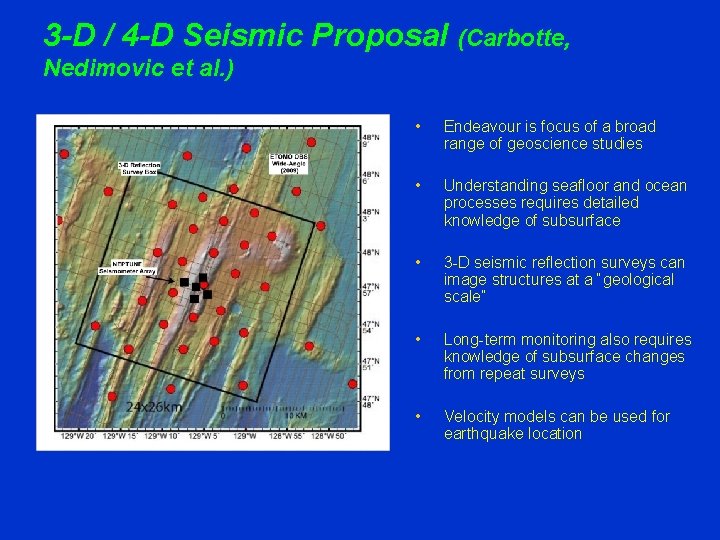 3 -D / 4 -D Seismic Proposal (Carbotte, Nedimovic et al. ) • Endeavour