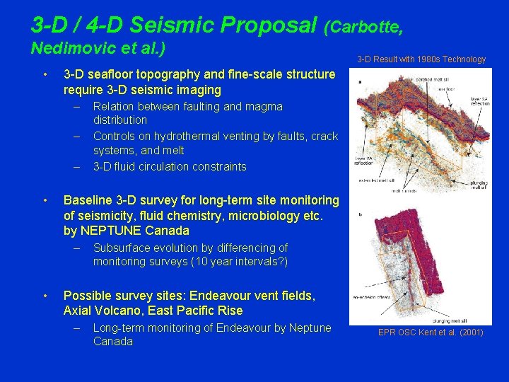 3 -D / 4 -D Seismic Proposal (Carbotte, Nedimovic et al. ) • 3