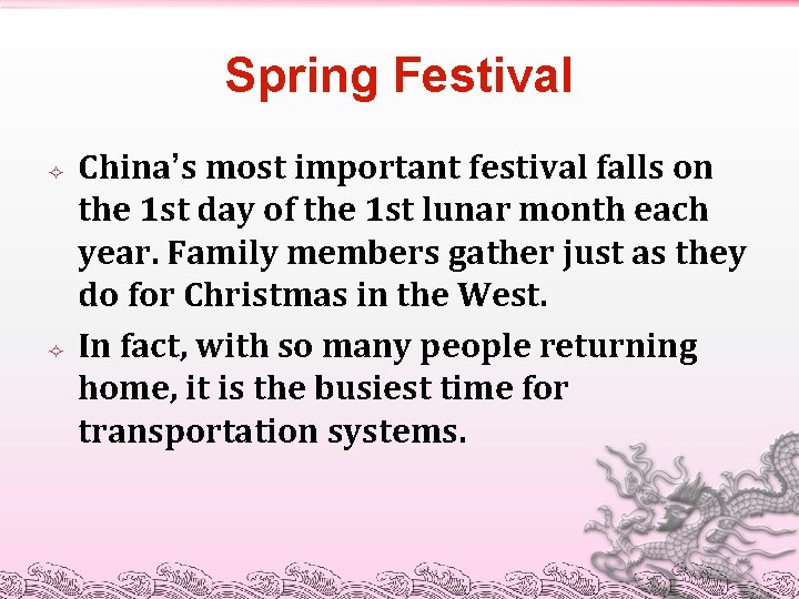 Spring Festival China’s most important festival falls on the 1 st day of the