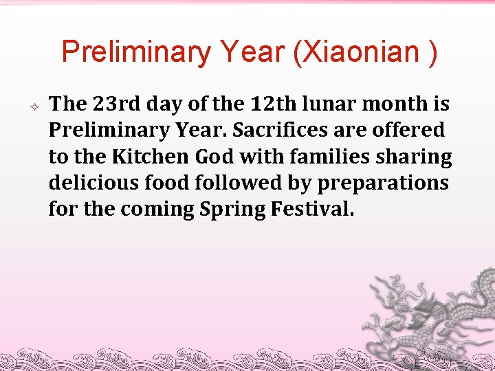Preliminary Year (Xiaonian ) The 23 rd day of the 12 th lunar month