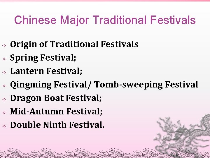 Chinese Major Traditional Festivals Origin of Traditional Festivals Spring Festival; Lantern Festival; Qingming Festival/