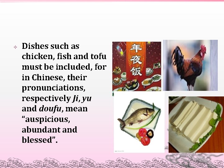  Dishes such as chicken, fish and tofu must be included, for in Chinese,