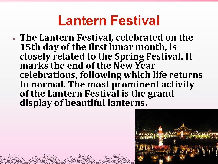 Lantern Festival The Lantern Festival, celebrated on the 15 th day of the first
