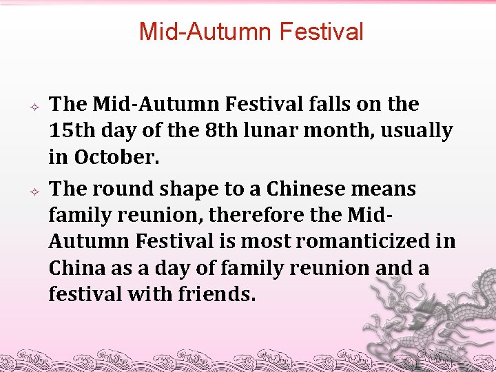 Mid-Autumn Festival The Mid-Autumn Festival falls on the 15 th day of the 8