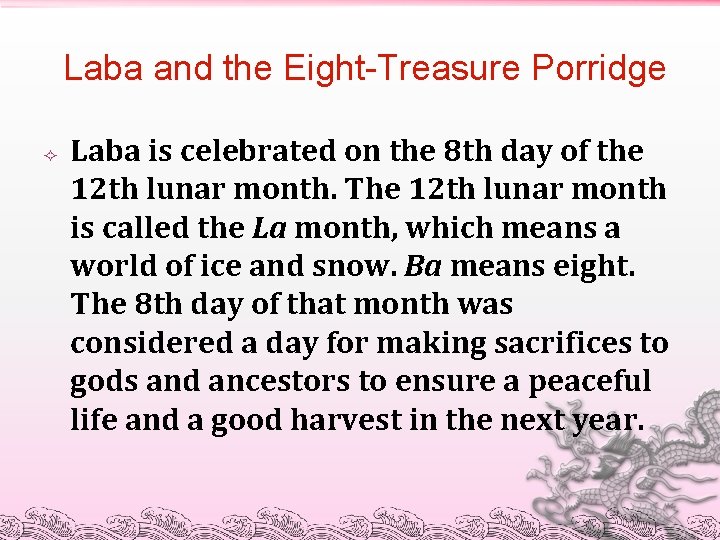 Laba and the Eight-Treasure Porridge Laba is celebrated on the 8 th day of
