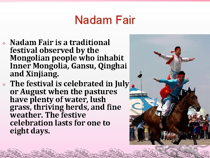 Nadam Fair is a traditional festival observed by the Mongolian people who inhabit Inner