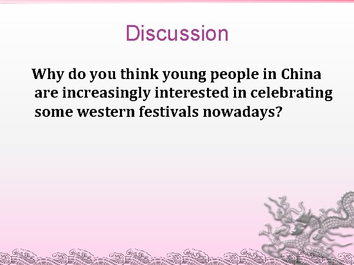 Discussion Why do you think young people in China are increasingly interested in celebrating