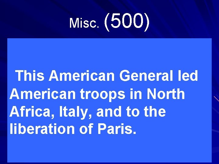 Misc. (500) How old is Mr. Chance? This American General led American troops in