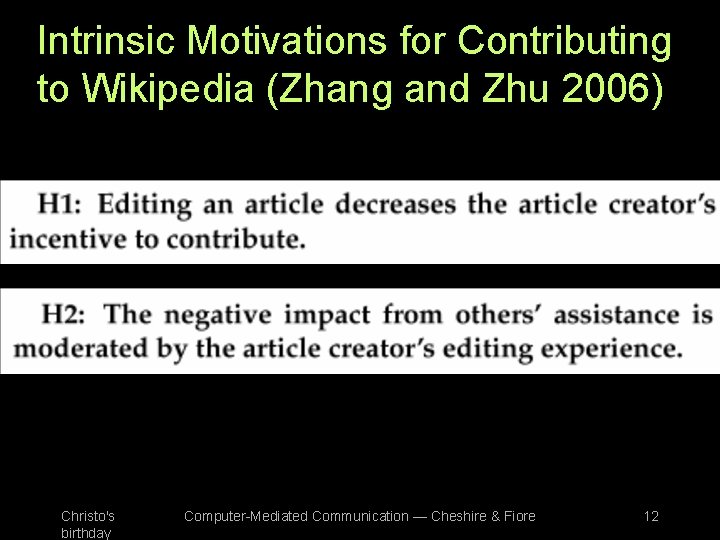 Intrinsic Motivations for Contributing to Wikipedia (Zhang and Zhu 2006) Christo's birthday Computer-Mediated Communication