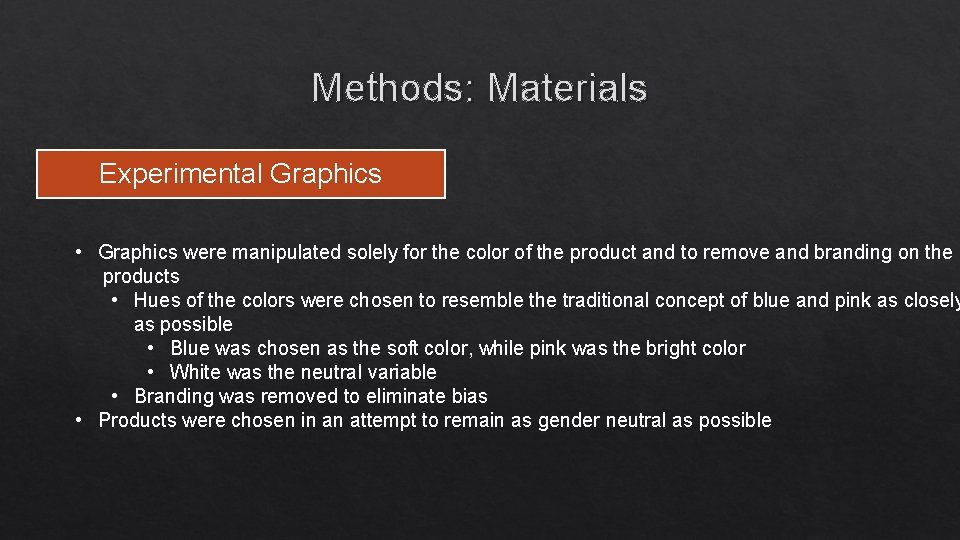 Methods: Materials Experimental Graphics • Graphics were manipulated solely for the color of the Methods: Materials Experimental Graphics • Graphics were manipulated solely for the color of the