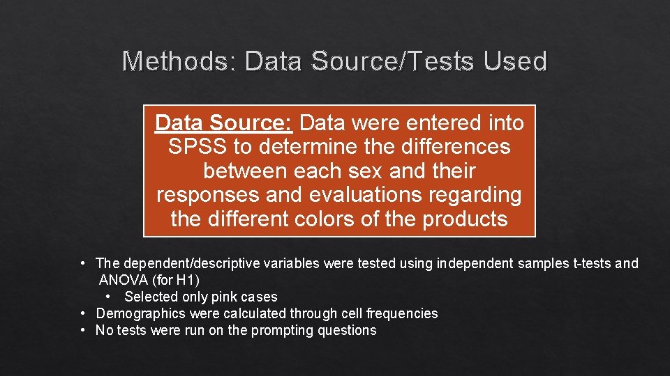 Methods: Data Source/Tests Used Data Source: Data were entered into SPSS to determine the Methods: Data Source/Tests Used Data Source: Data were entered into SPSS to determine the