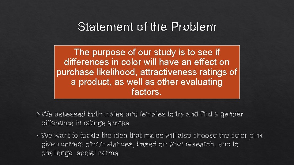 Statement of the Problem The purpose of our study is to see if differences Statement of the Problem The purpose of our study is to see if differences