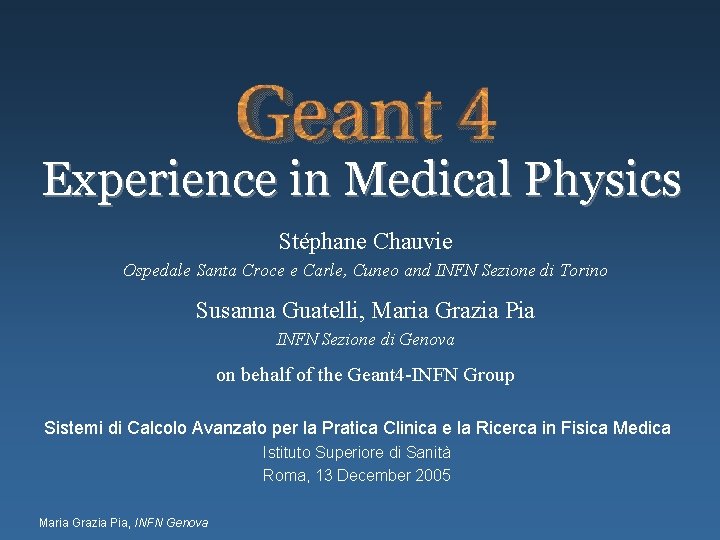 Experience in Medical Physics Stéphane Chauvie Ospedale Santa Croce e Carle, Cuneo and INFN Experience in Medical Physics Stéphane Chauvie Ospedale Santa Croce e Carle, Cuneo and INFN