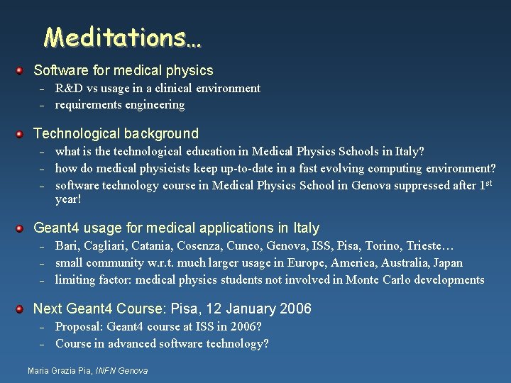 Meditations… Software for medical physics – – R&D vs usage in a clinical environment Meditations… Software for medical physics – – R&D vs usage in a clinical environment