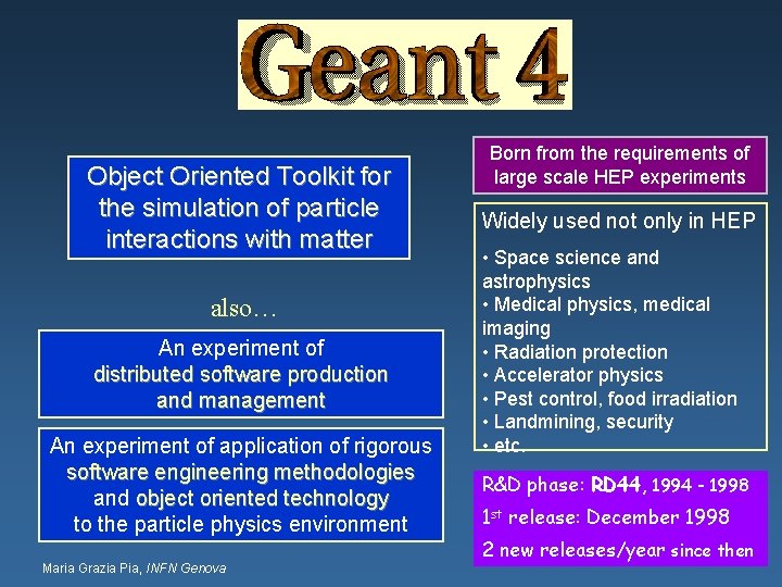 Object Oriented Toolkit for the simulation of particle interactions with matter also… An experiment Object Oriented Toolkit for the simulation of particle interactions with matter also… An experiment