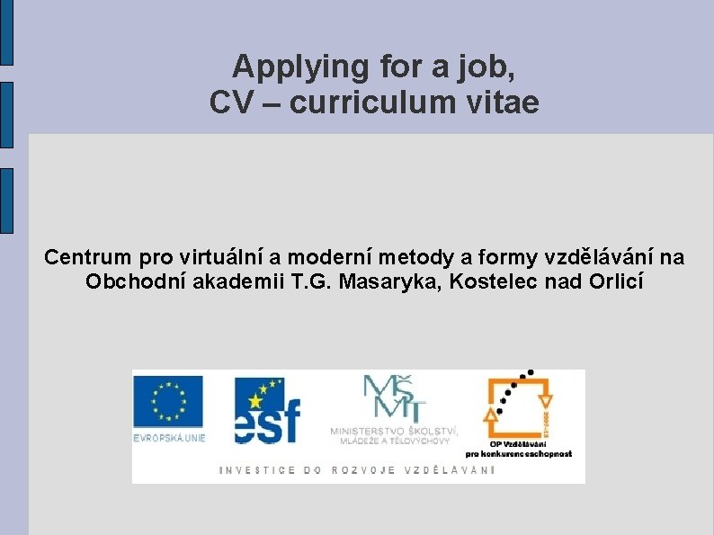 Applying for a job, CV – curriculum vitae Centrum pro virtuální a moderní metody