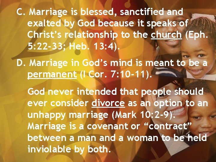 C. Marriage is blessed, sanctified and exalted by God because it speaks of Christ’s