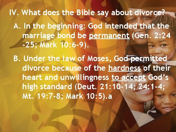 IV. What does the Bible say about divorce? A. In the beginning: God intended